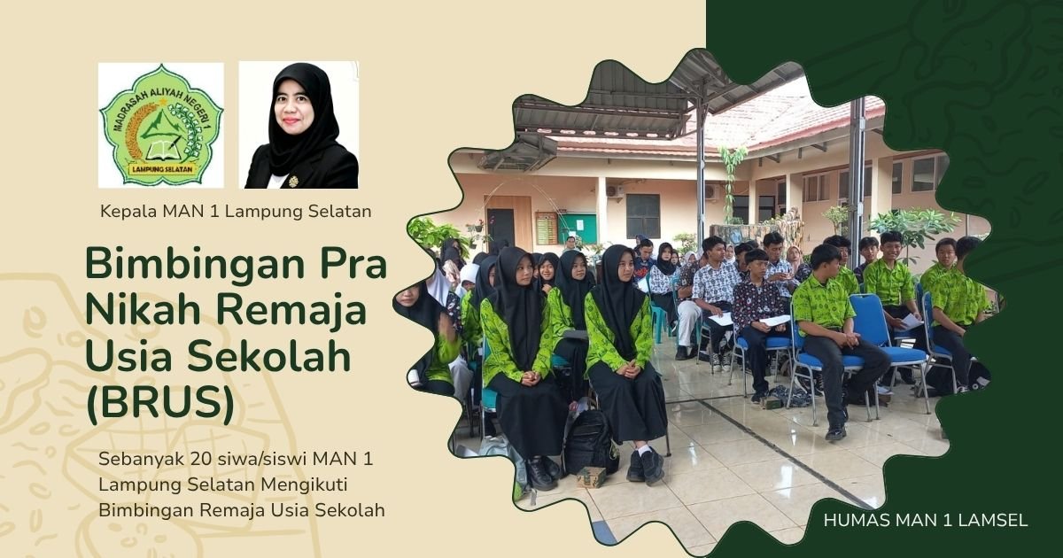 Siapkan Generasi Berkarakter dan Berencana: 20 Siswa MAN 1 Lampung Selatan Ikuti Sosialisasi Bimbingan Pra Nikah Remaja Usia Sekolah (BRUS) di Kemenag Lamsel