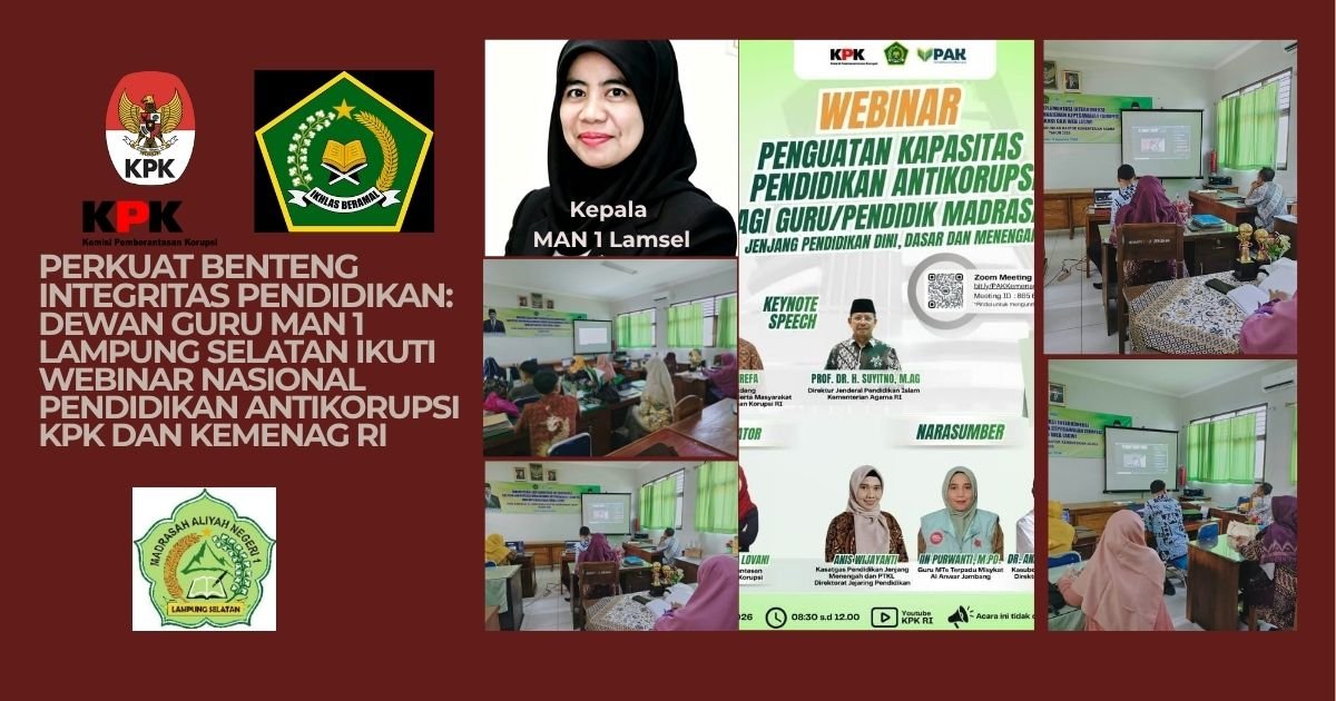 Perkuat Benteng Integritas Pendidikan: Dewan Guru MAN 1 Lampung Selatan Ikuti Webinar Nasional Pendidikan Antikorupsi KPK dan Kemenag RI